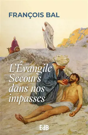 L'Evangile secours dans nos impasses