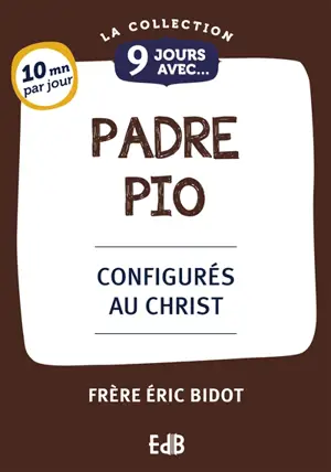 9 jours avec Padre Pio : configurés au Christ