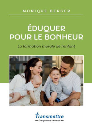 Eduquer pour le bonheur : la formation morale de l'enfant