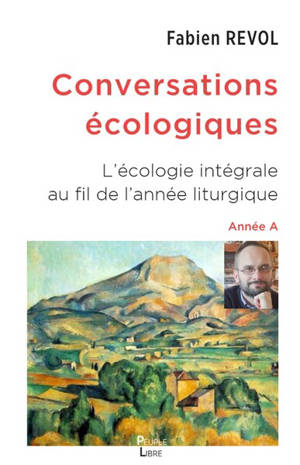 Conversations écologiques : l'écologie intégrale au fil de l'année liturgique : année A