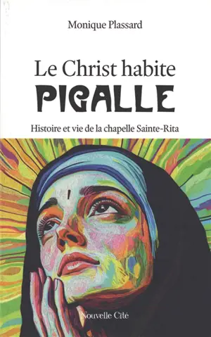 Le Christ habite Pigalle : histoire et vie de la chapelle Sainte-Rita