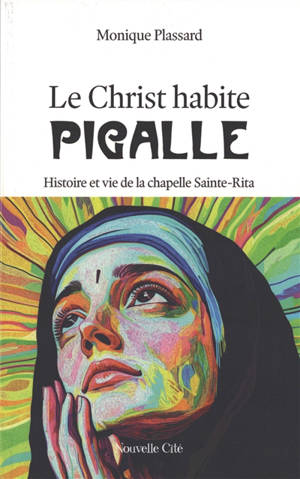 Le Christ habite Pigalle : histoire et vie de la chapelle Sainte-Rita