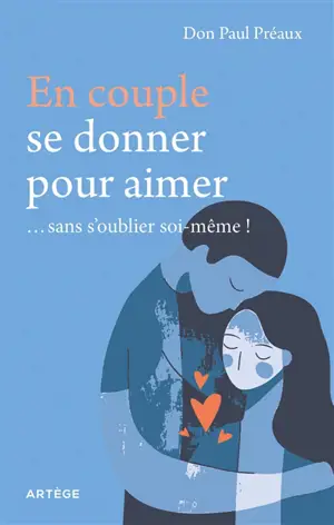 En couple, se donner pour aimer... sans s'oublier soi-même !