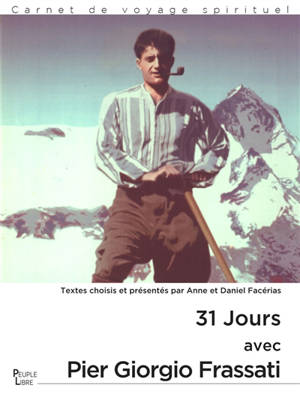 31 jours avec Pier Georgio Frassati : carnet de voyage spirituel