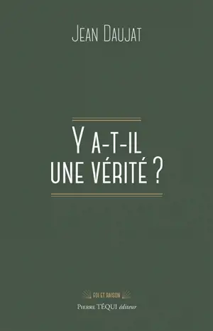 Y a-t-il une vérité ?