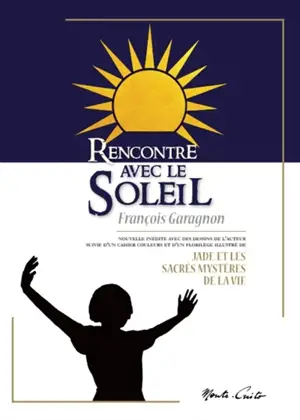 Rencontre avec le Soleil : nouvelle originale inédite (écrite en 1992) avec des esquisses extraites du carnet de croquis de l'auteur