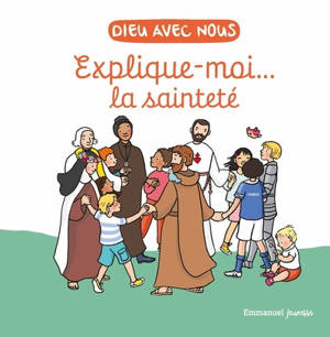 Dieu avec nous : explique-moi... la sainteté