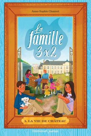 La famille 3x2. Vol. 1. La vie de château