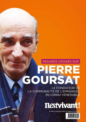 Il est vivant !, n° 369. Regards croisés sur Pierre Goursat : le fondateur de la communauté de l'Emmanuel, reconnu vénérable