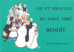 Vie et miracles du saint abbé Benoît