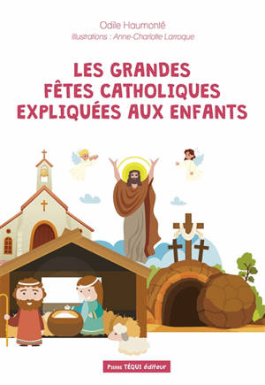 Les grandes fêtes catholiques expliquées aux enfants