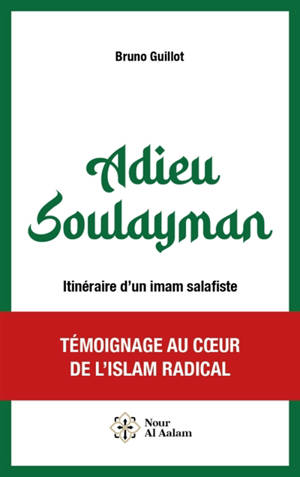 Adieu Soulayman : itinéraire d'un imam salafiste