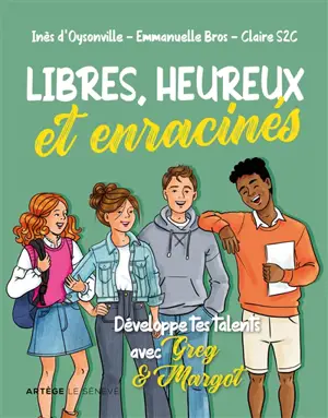 Libres, heureux et enracinés : développe tes talents avec Greg & Margot
