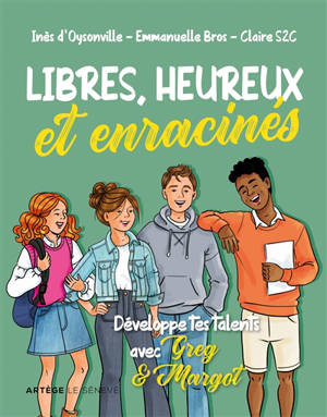 Libres, heureux et enracinés : développe tes talents avec Greg & Margot