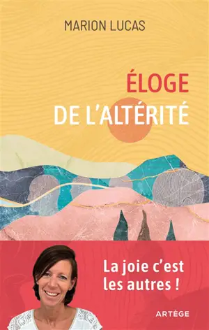 Eloge de l'altérité : la joie, c'est les autres !