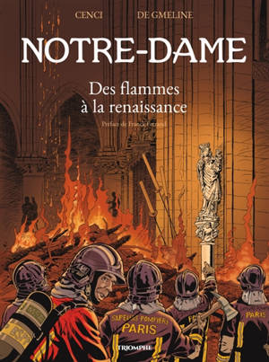 Notre-Dame : des flammes à la renaissance. Les saisons d'une cathédrale