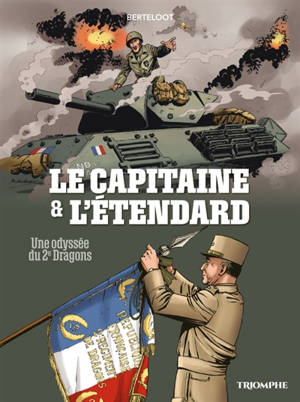Le capitaine et l'étendard : une odyssée du 2e Dragons