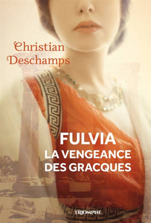 Fulvia, la vengeance des Gracques