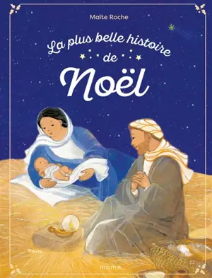 La plus belle histoire de Noël : d'après les Evangiles de saint Luc et de saint Matthieu