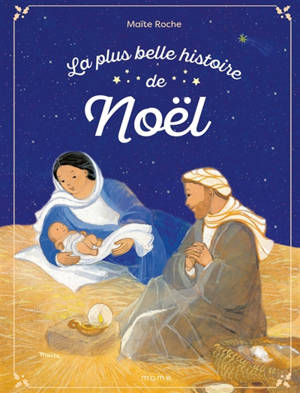 La plus belle histoire de Noël : d'après les Evangiles de saint Luc et de saint Matthieu