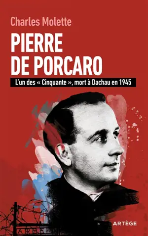 L'abbé Pierre de Porcaro : Dinan 10 août 1904-Dachau 12 mars 1945 : l'un des Cinquante