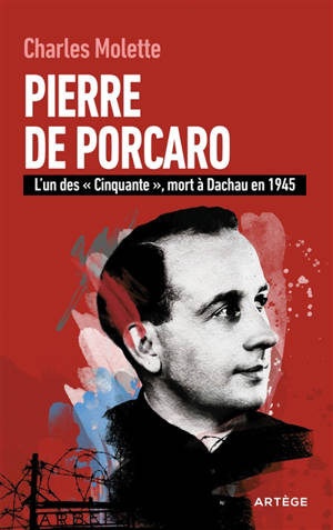 Pierre de Porcaro : l'un des Cinquante, mort à Dachau en 1945