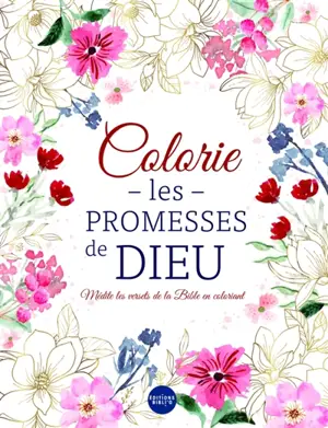 Colorie les promesses de Dieu : médite les versets de la Bible en coloriant