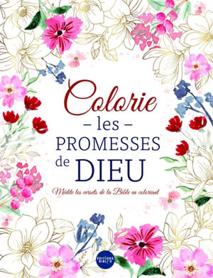 Colorie les promesses de Dieu : médite les versets de la Bible en coloriant