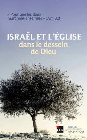Israël et l'Eglise dans le dessein de Dieu : pour que les deux marchent ensemble (Am 3,3)
