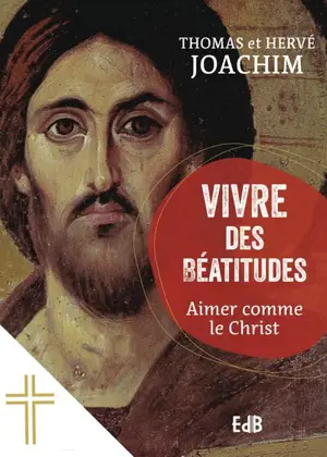 Vivre des béatitudes : aimer comme le Christ