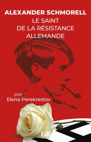 Alexander Schmorell : le saint de la résistance allemande