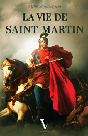 La vie de saint Martin : évêque de Tours, apôtre des Gaules