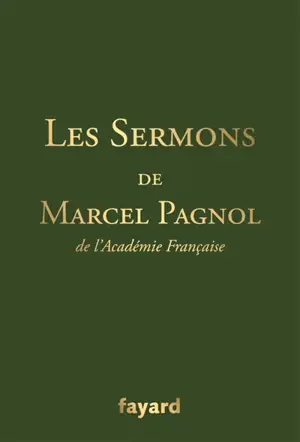 Les sermons de Marcel Pagnol, de l'Académie française