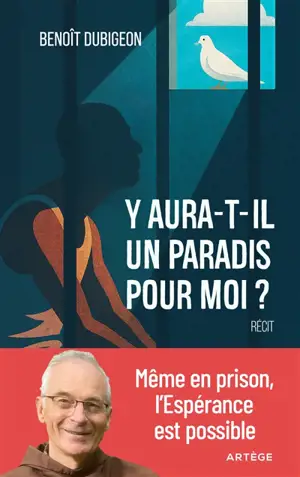Y aura-t-il un paradis pour moi ? : même en prison, l'espérance est possible : récit