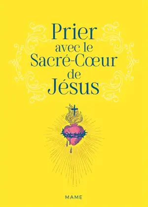Prier avec le Sacré-Coeur de Jésus