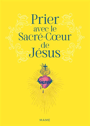 Prier avec le Sacré-Coeur de Jésus