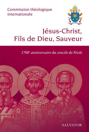 Jésus-Christ, fils de Dieu, sauveur : 1700e anniversaire du concile oecuménique de Nicée (325-2025)