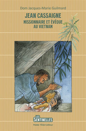 Jean Cassaigne : missionnaire et évêque au Vietnam