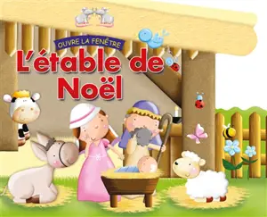 Ouvre la fenêtre. L'étable de Noël