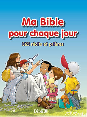 Ma Bible pour chaque jour : 365 récits et prières