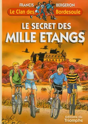 Le clan des Bordesoule. Vol. 3. Le secret des mille étangs : une aventure du clan des Bordesoule
