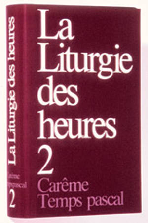La liturgie des heures. Vol. 2