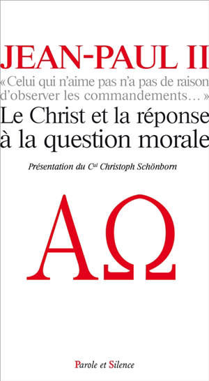 Celui qui n'aime pas n'a pas de raison d'observer les commandements : le Christ et la réponse à la question morale