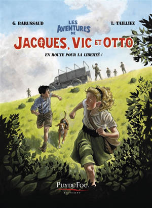 Les aventures de Jacques, Vic et Otto. Vol. 1. En route pour la liberté !