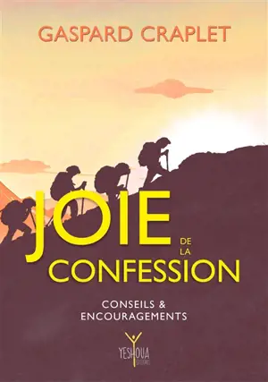 Joie de la confession : conseils & encouragements