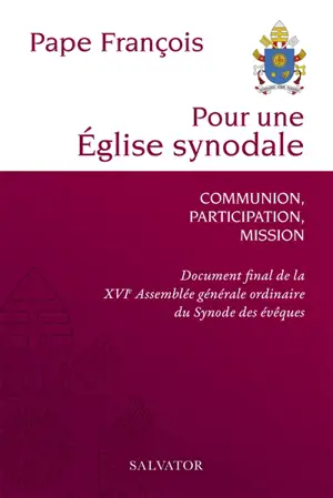 Pour une Eglise synodale : communion, participation, mission : document final de la XVIe assemblée générale ordinaire du synode des évêques
