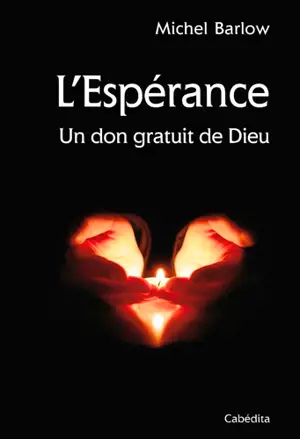 L'espérance : ce Dieu qui espère en nous !