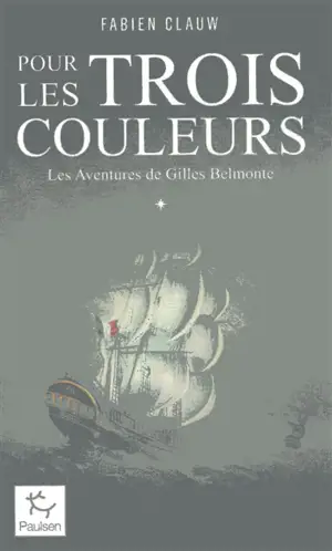 Les aventures de Gilles Belmonte. Vol. 1. Pour les trois couleurs