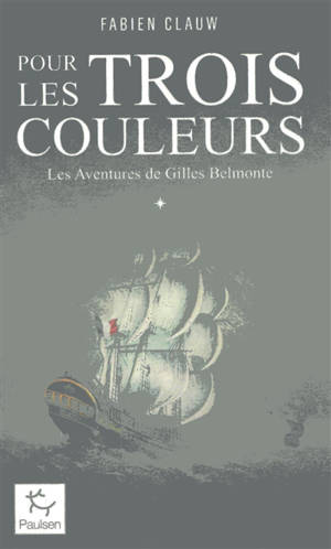 Les aventures de Gilles Belmonte. Vol. 1. Pour les trois couleurs