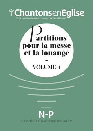 Chantons en Eglise : Partitions pour la messe et la louange Vol. 4